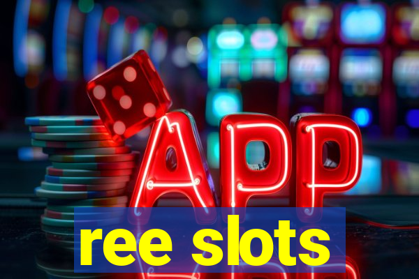 ree slots